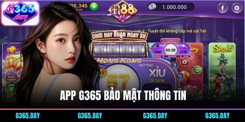 Tải app G365 tính bảo mật cao, không lộ thông tin
