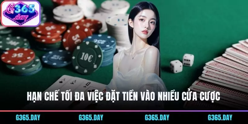 Hạn chế tối đa việc đặt tiền vào nhiều cửa cược 