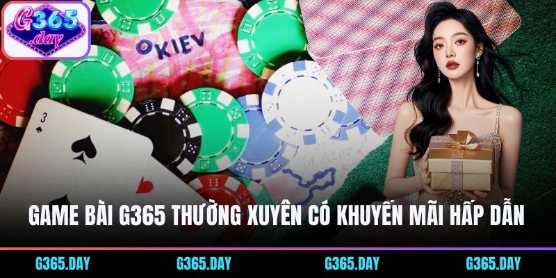 Game bài G365 thường xuyên cập nhật các khuyến mãi hấp dẫn 
