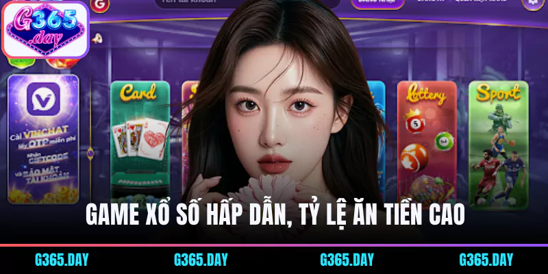Game xổ số tại G365 hấp dẫn với tỷ lệ ăn tiền cao