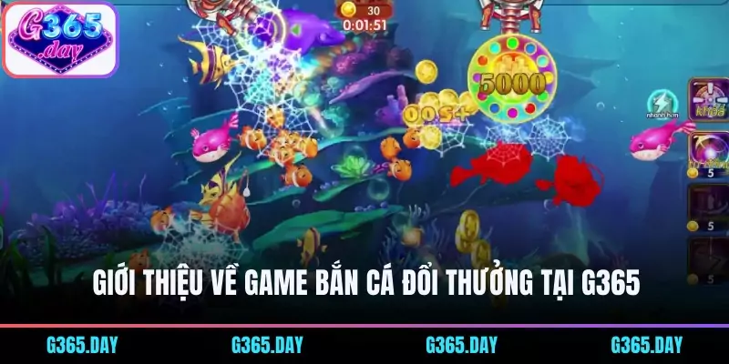 Giới thiệu về game Bắn Cá đổi thưởng tại G365