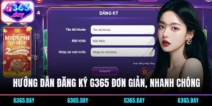 Đăng ký G365 chi tiết, nhanh chóng