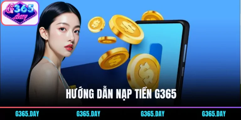 Hướng dẫn nạp tiền G365 siêu tiện lợi