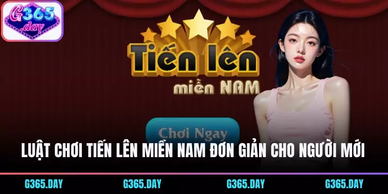 Luật chơi Tiến Lên Miền Nam đơn giản cho người mới 