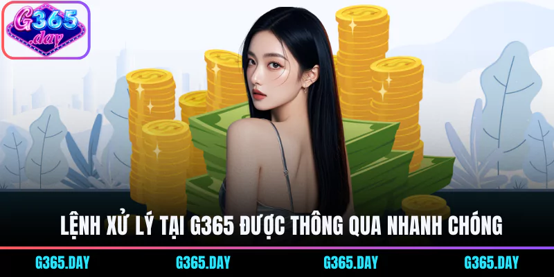 Lệnh xử lý tại G365 được thông qua nhanh chóng