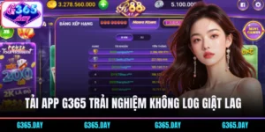 Tải app G365 trải nghiệm không giật lag